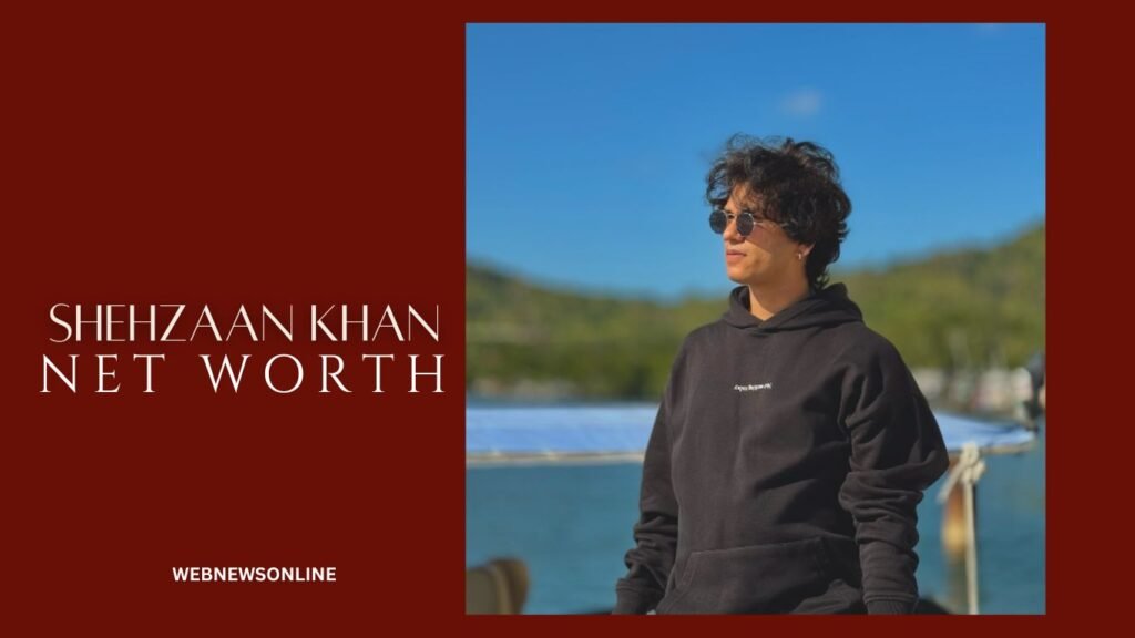 Shehzaan Khan Net Worth